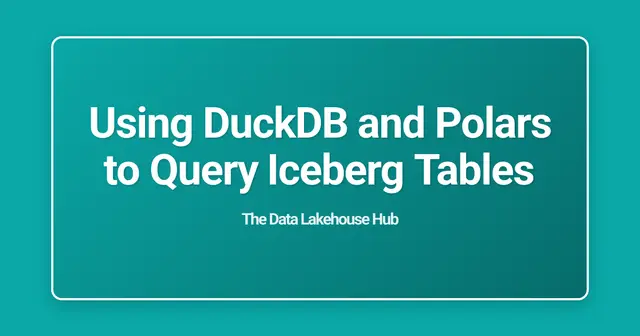 Using DuckDB and Polars to Query Iceberg Tables