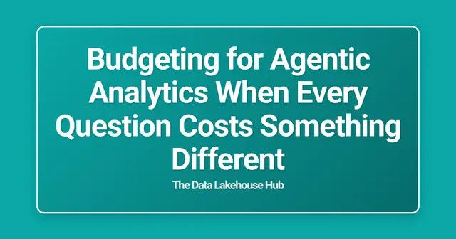 Budgeting for Agentic Analytics When Every Question Costs Something Different