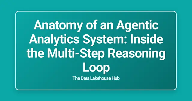 Anatomy of an Agentic Analytics System: Inside the Multi-Step Reasoning Loop