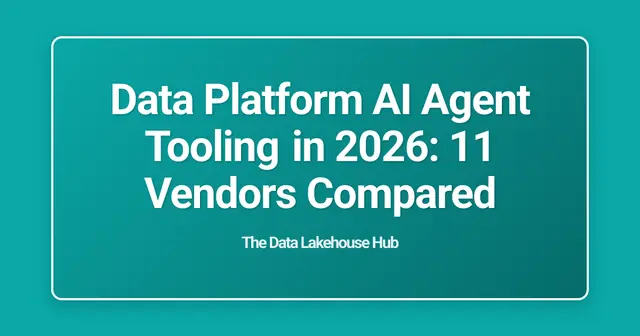 Data Platform AI Agent Tooling in 2026: 11 Vendors Compared