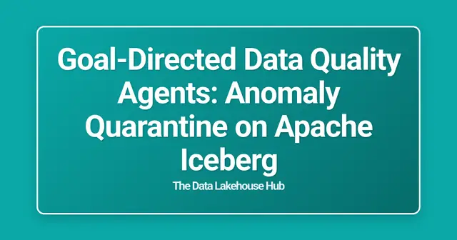 Goal-Directed Data Quality Agents: Anomaly Quarantine on Apache Iceberg
