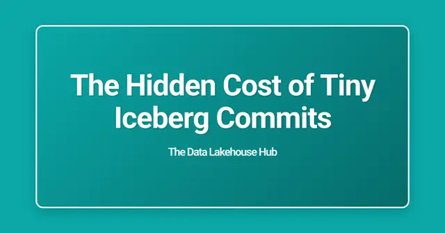 The Hidden Cost of Tiny Iceberg Commits