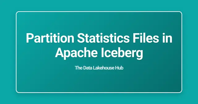 Partition Statistics Files in Apache Iceberg
