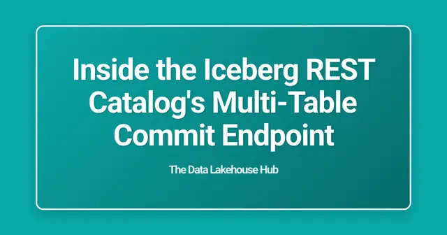 Inside the Iceberg REST Catalog's Multi-Table Commit Endpoint