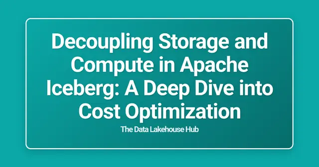 Decoupling Storage and Compute in Apache Iceberg: A Deep Dive into Cost Optimization