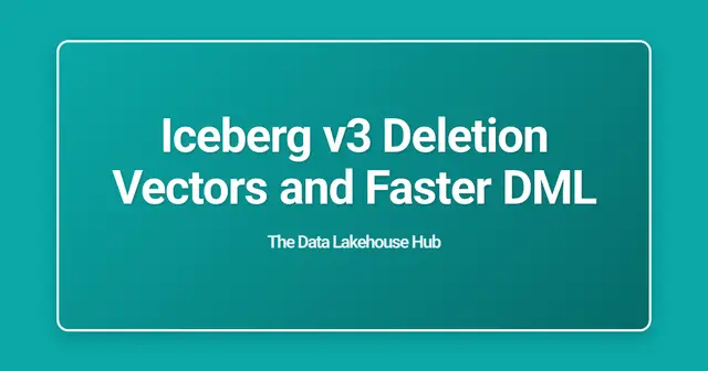 Iceberg v3 Deletion Vectors and Faster DML