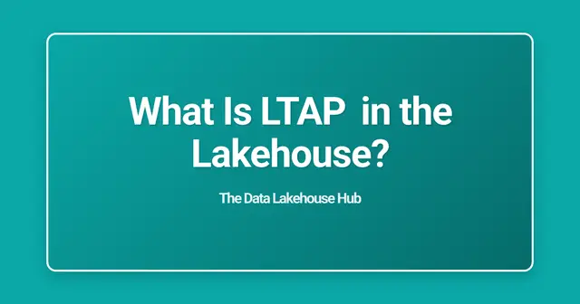 What Is LTAP in the Lakehouse?