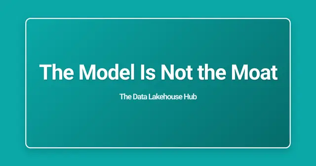 The Model Is Not the Moat