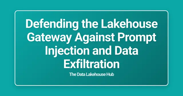 Defending the Lakehouse Gateway Against Prompt Injection and Data Exfiltration