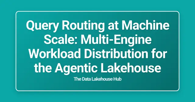 Query Routing at Machine Scale: Multi-Engine Workload Distribution for the Agentic Lakehouse