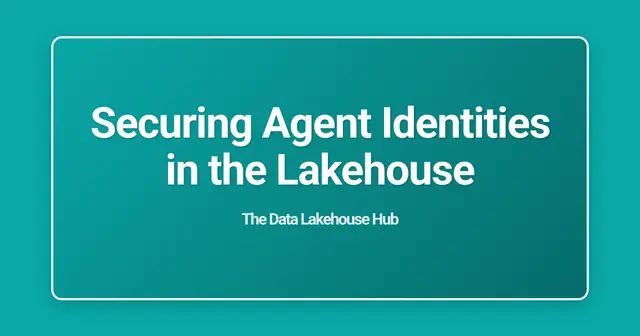 Securing Agent Identities in the Lakehouse