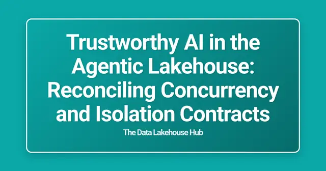 Trustworthy AI in the Agentic Lakehouse: Reconciling Concurrency and Isolation Contracts