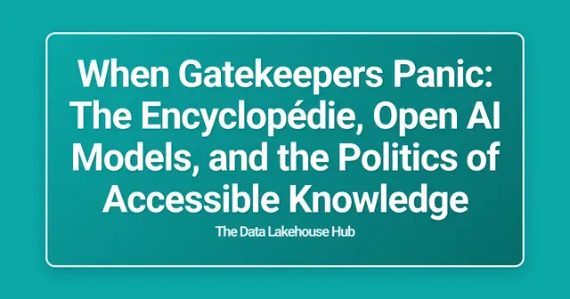 When Gatekeepers Panic: The Encyclopédie, Open AI Models, and the Politics of Accessible Knowledge
